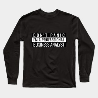 Don't panic I'm a professional Business Analyst Long Sleeve T-Shirt